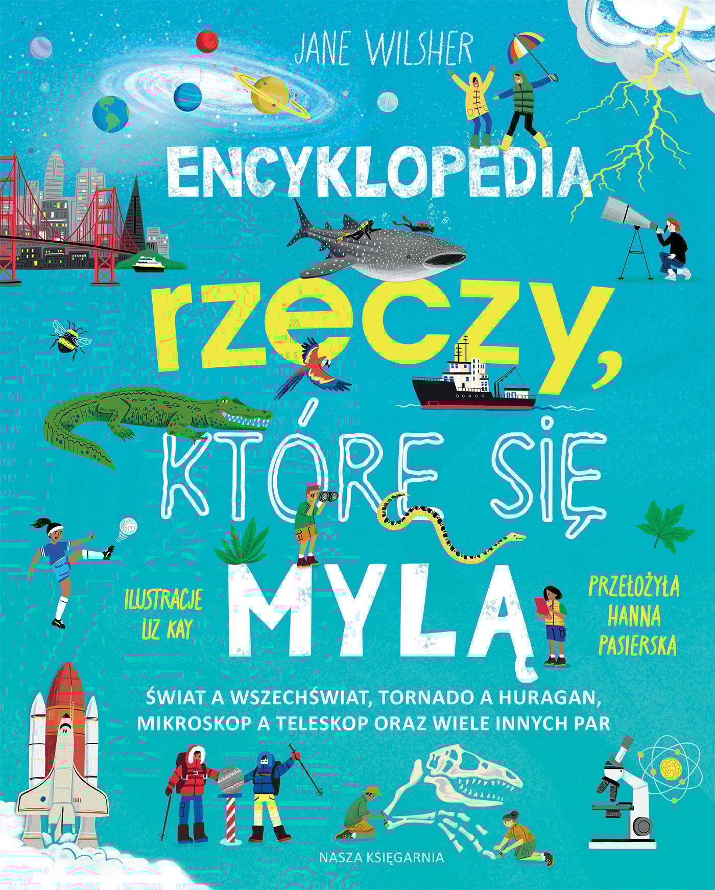 Encyklopedia rzeczy, które się mylą. Świat a wszechświat, tornado a huragan, mikroskop a teleskop oraz wiele innych par