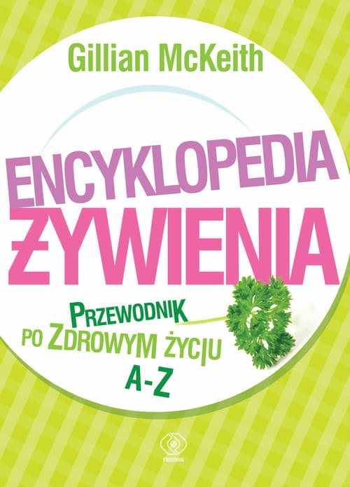 Encyklopedia żywienia. Przewodnik po zdrowym życiu