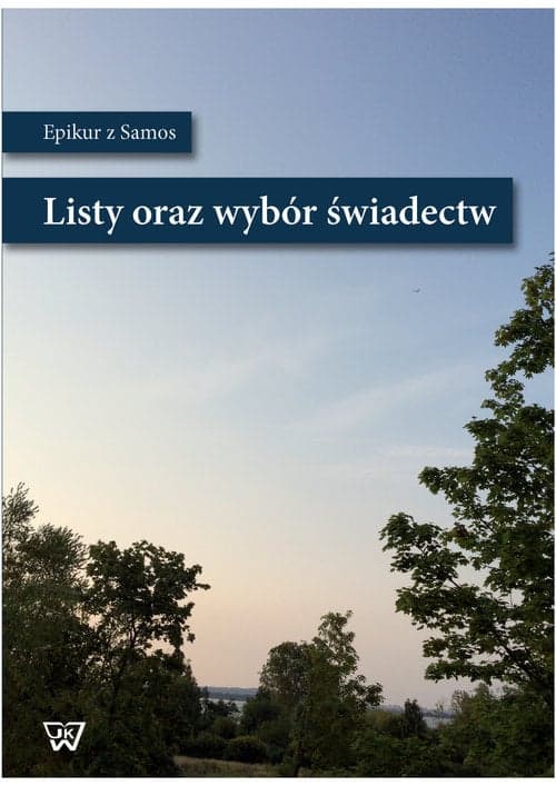 Epikur z Samos Listy i wybór świadectw Listy i wybór świadectw