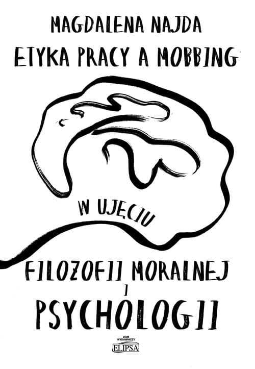 Etyka pracy a mobbing w ujęciu filozofii moralnej i psychologii