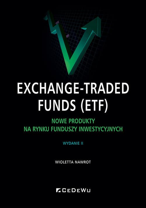 Exchange-Traded Funds (ETF).  Nowe produkty na rynku funduszy inwestycyjnych