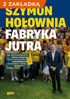 Fabryka jutra. Jak postanowiłem rzucić wszystko i uratować świat mojej córki - z gadżetem