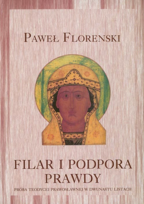 Filar i podpora prawdy Próba teodycei prawosławnej w dwunastu listach