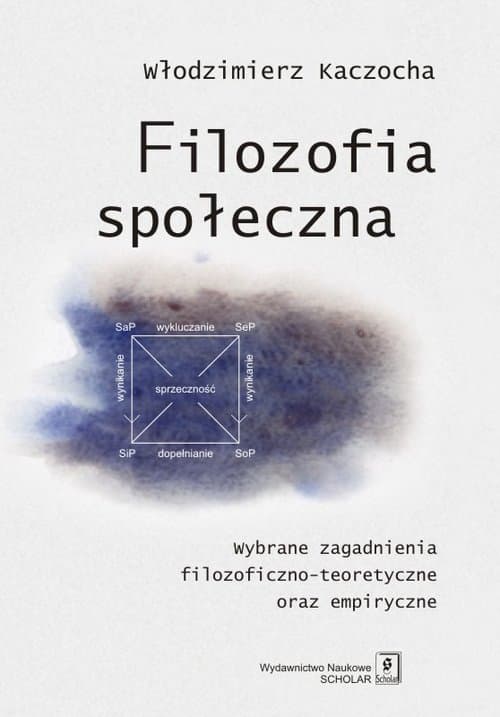 Filozofia społeczna Wybrane zagadnienia filozoficzno-teoretyczne oraz empiryczne