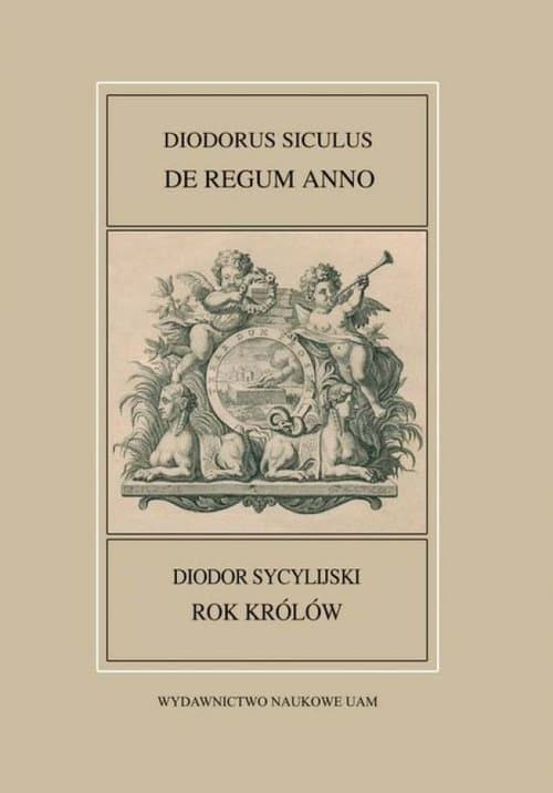 Fontes Historiae Antiquae XLIV: Diodorus Siculus, De regum anno/Rok królów/ Diodor Sycylijski