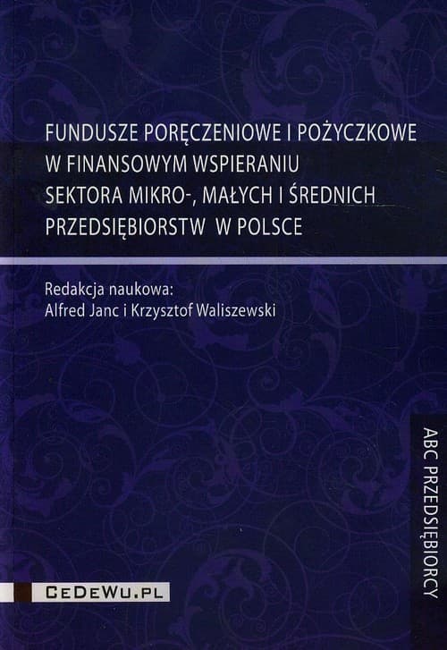 Fundusze poręczeniowe i pożyczkowe w finansowym wspieraniu sektora mikro małych i średnich przedsiębiorstw w Polsce