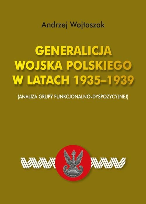 Generalicja Wojska Polskiego w latach 1935-1939 (Analiza grupy funkcjonalno-dyspozycyjnej)