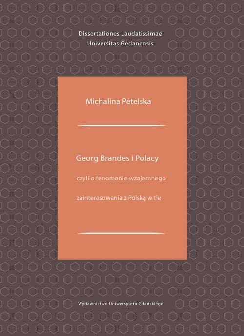 Georg Brandes i Polacy czyli o fenomenie wzajemnego zainteresowania z Polską w tle