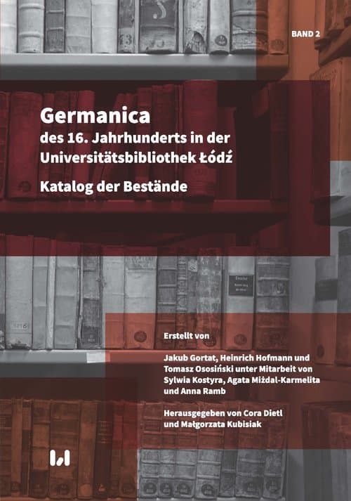 Germanica des 16 Tom 2 Jahrhunderts in der Universitätsbibliothek Łódź Katalog der Bestände, Band 2