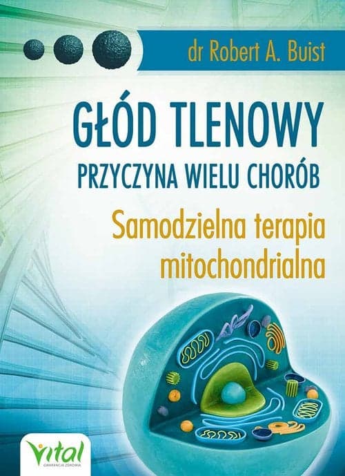 Głód tlenowy przyczyna wielu chorób Samodzielna terapia mitochondrialna