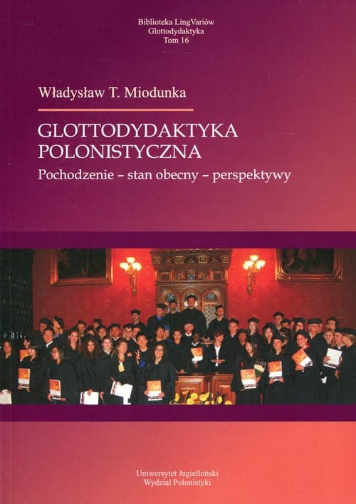 Glottodydaktyka polonistyczna Pochodzenie - stan obecny - perspektywy