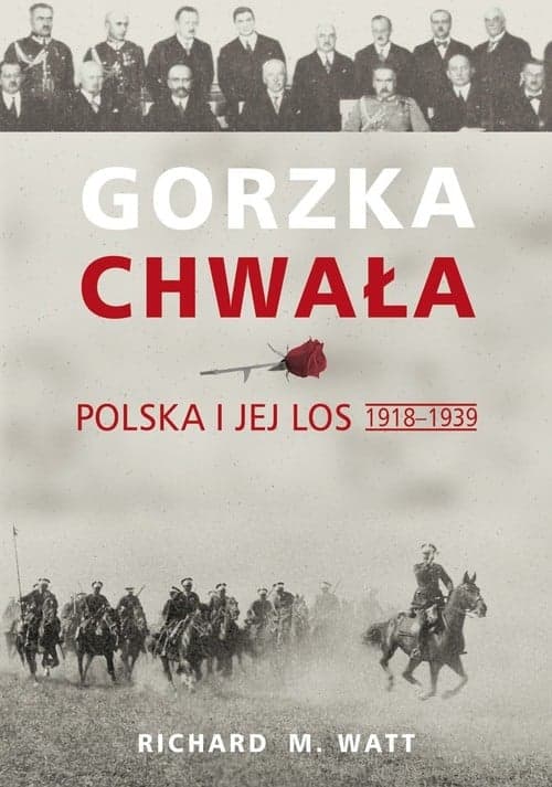 Gorzka chwała Polska i jej los 1918-1939