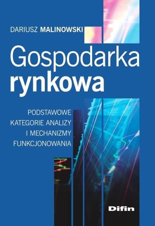Gospodarka rynkowa Podstawowe kategorie analizy i mechanizmy funkcjonowania