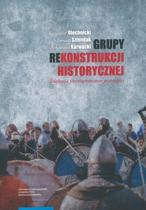 Grupy rekonstrukcji historycznej Edukacja i konsumowanie przeszłości