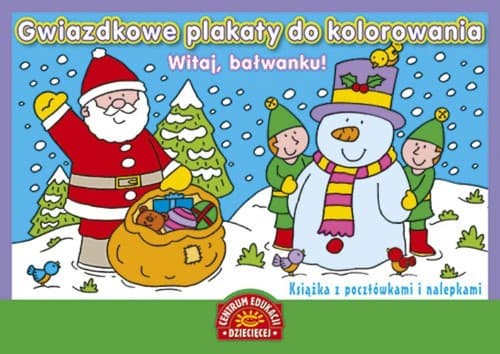 Gwiazdkowe plakaty do kolorowania Witaj bałwanku Książka z pocztówkami i nalepkami