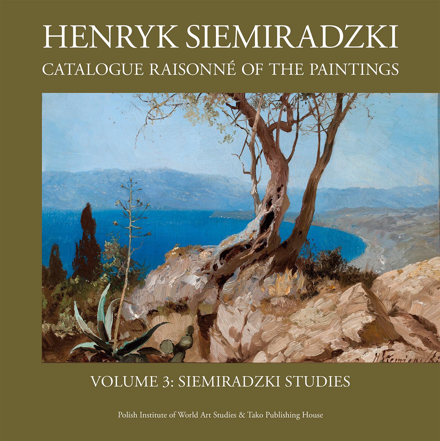 Henryk Siemiradzki. Catalogue Raisonné of the Paintings, Vol. 3. Siemiradzki Studies