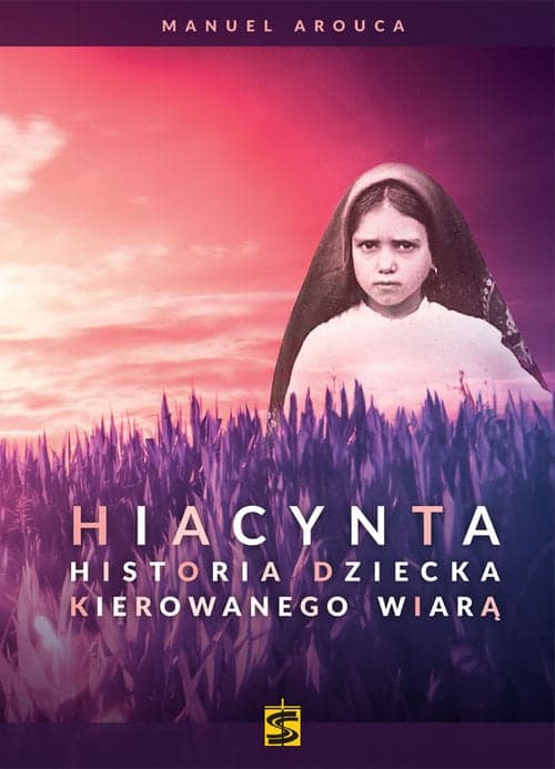 Hiacynta Historia dziecka kierowanego wiarą