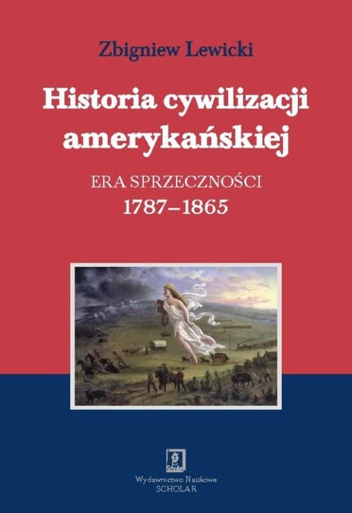 Historia cywilizacji amerykańskiej Tom 2  Era sprzeczności 1787-1865