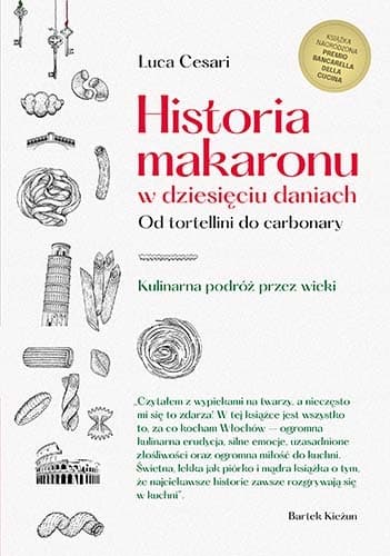 Historia makaronu w dziesięciu daniach. Od tortellini do carbonary