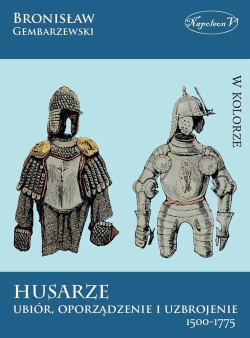 Husarze Ubiór, oporządzenie i uzbrojenie 1500-1775