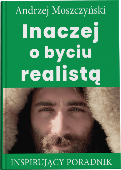 Inaczej o byciu realistą Inspirujący poradnik