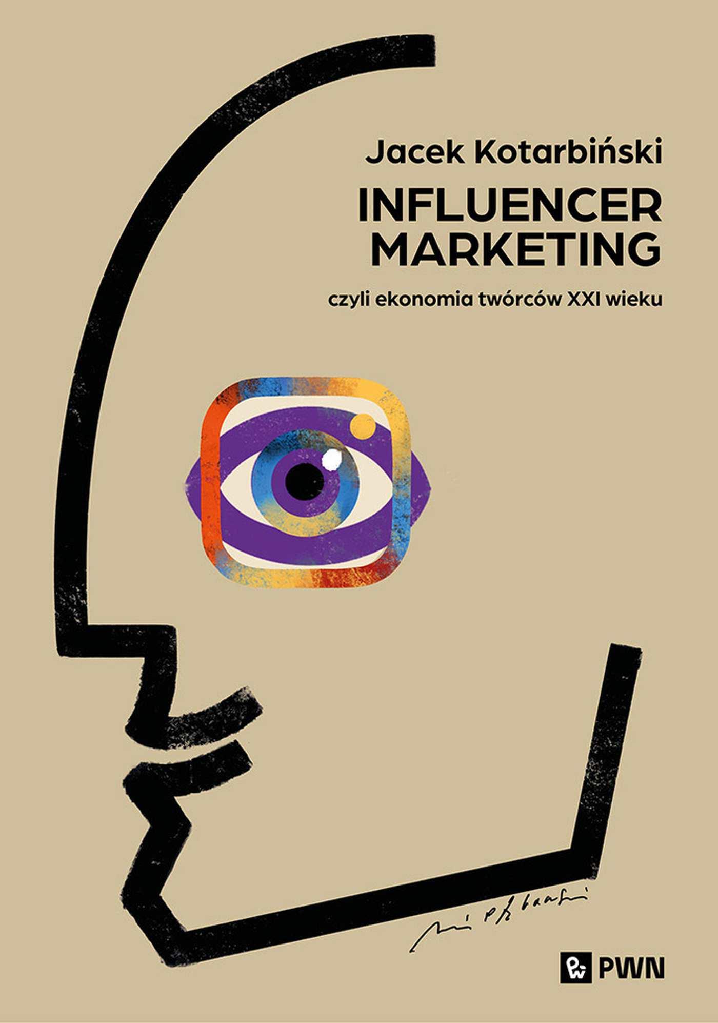 Influencer marketing Czyli ekonomia twórców XXI wieku