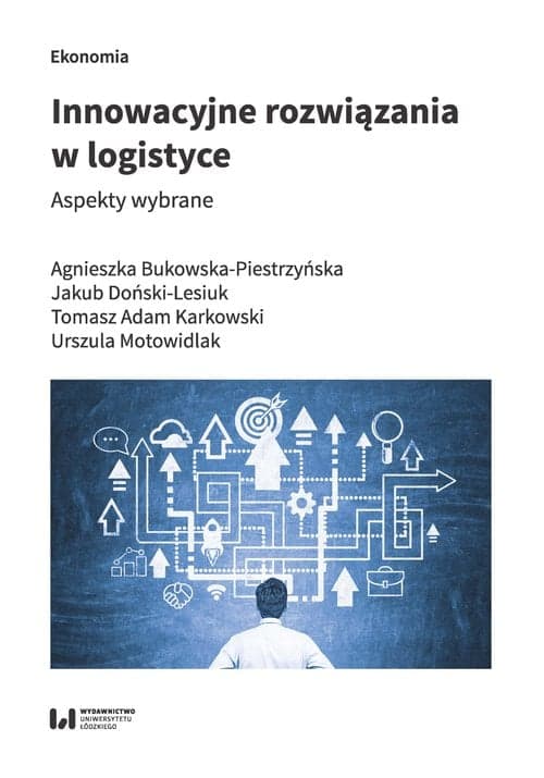 Innowacyjne rozwiązania w logistyce Aspekty wybrane