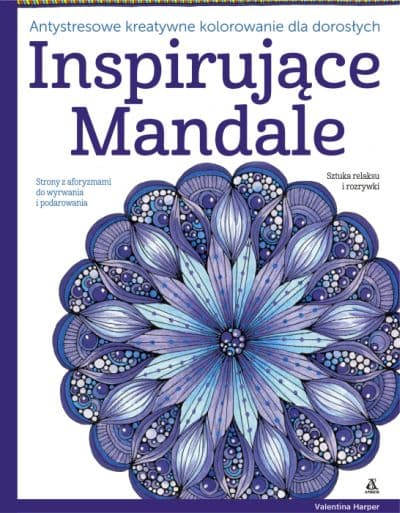 Inspirujące mandale Antystresowe kreatywne kolorowanie dla dorosłych