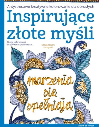 Inspirujące złote myśli Antystresowe kreatywne kolorowanie dla dorosłych