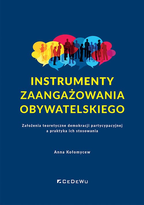 Instrumenty zaangażowania obywatelskiego Założenia teoretyczne demokracji partycypacyjnej a praktyka ich stosowania