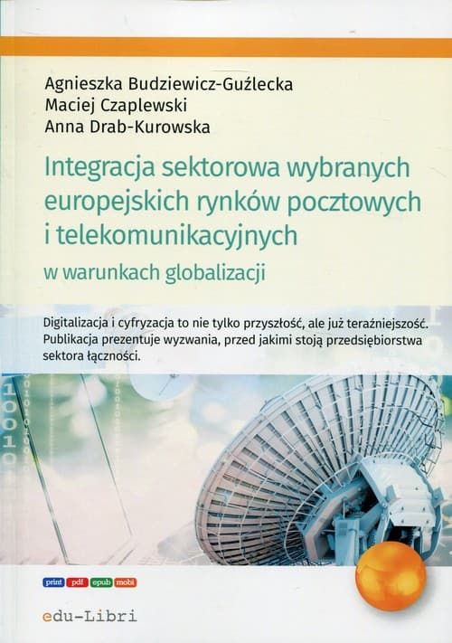 Integracja sektorowa wybranych europejskich rynków pocztowych i telekomunikacyjnych w warunkach globalizacji