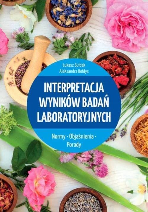 Interpretacja wyników badań laboratoryjnych Normy Objaśnienia Porady