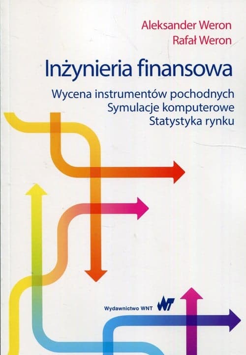 Inżynieria finansowa Wycena instrumentów pochodnych Symulacje komputerowe Statystyka rynku