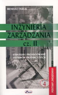 Inżynieria zarządzania Część 2 Strategia i projektowanie systemów produkcyjnych