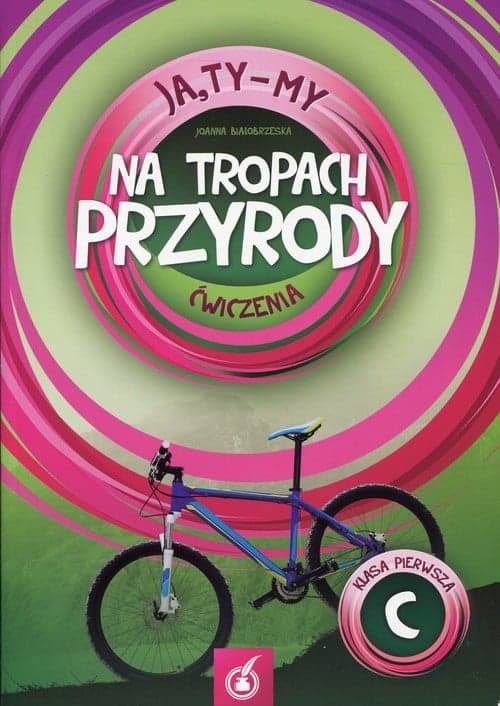 Ja Ty My 1 Na tropach przyrody Ćwiczenia C Szkoła podstawowa