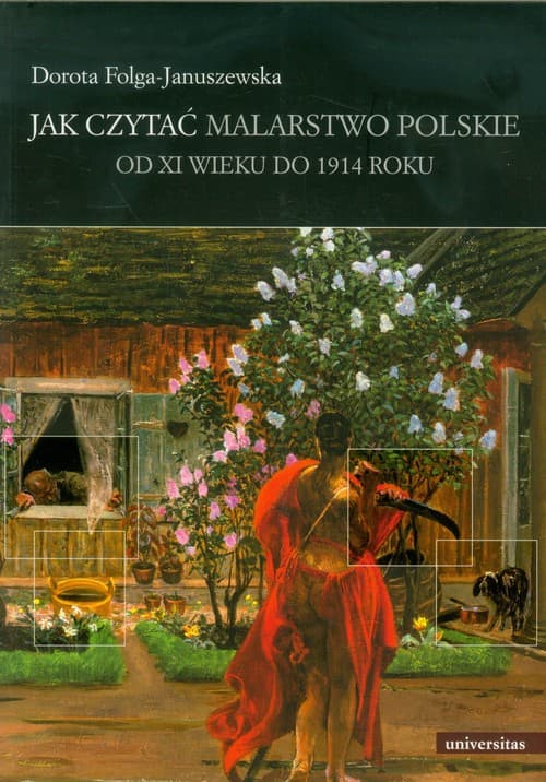 Jak czytać malarstwo polskie Od XI wieku do 1914 roku