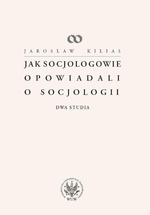 Jak socjologowie opowiadali o socjologii Dwa studia