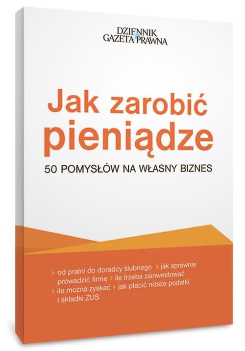 Jak zarobić pieniądze 50 pomysłów na własny biznes