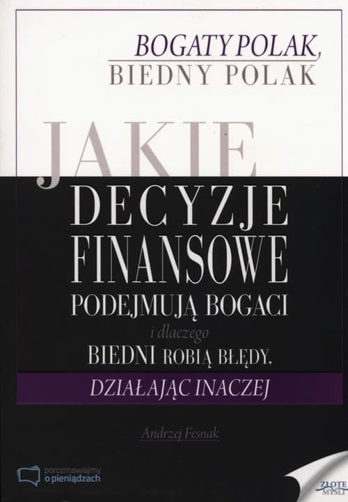 Jaki decyzje finansowe podejmuja bogaci i dlaczego biedni robią błędy, działając inaczej