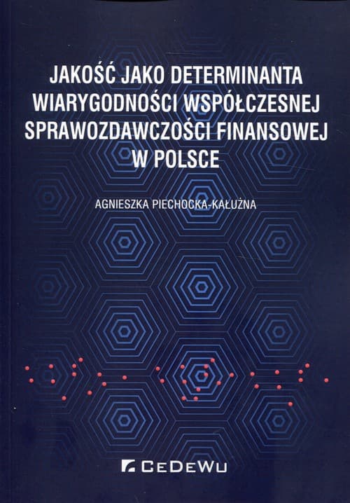 Jakość jako determinanta wiarygodności współczesnej sprawozdawczości finansowej w Polsce