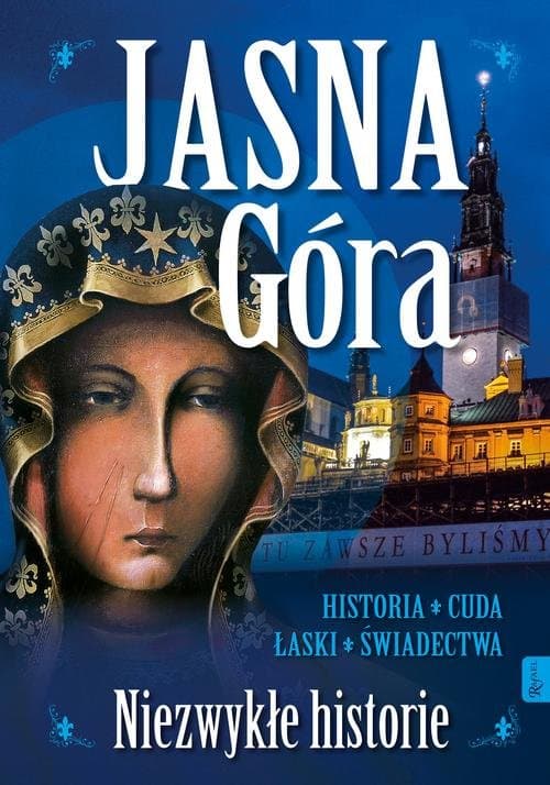 Jasna Góra Niezwykłe historie Historia Cuda Łaski Świadectwa