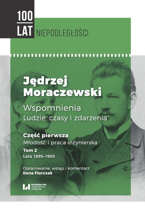 Jędrzej Moraczewski Wspomnienia Ludzie czasy i zdarzenia Część pierwsza. Młodość i praca inżynierska. Tom 2. Lata 1895–1900