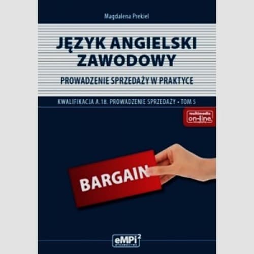 Język angielski zawodowy Prowadzenie sprzedaży w praktyce A.18 Podręcznik Tom 5 Zasadnicza szkoła zawodowa, Technikum