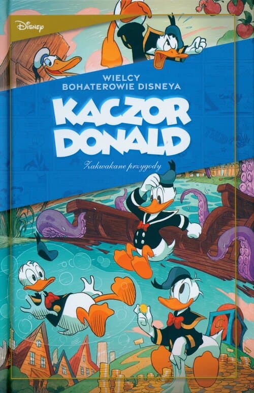 Kaczor Donald Zakwakane przygod. „Kruki i kaczki” oraz inne historie. Tom 1