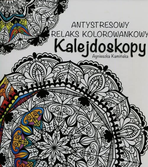 Kalejdoskopy Antystresowy relaks kolorowankowy