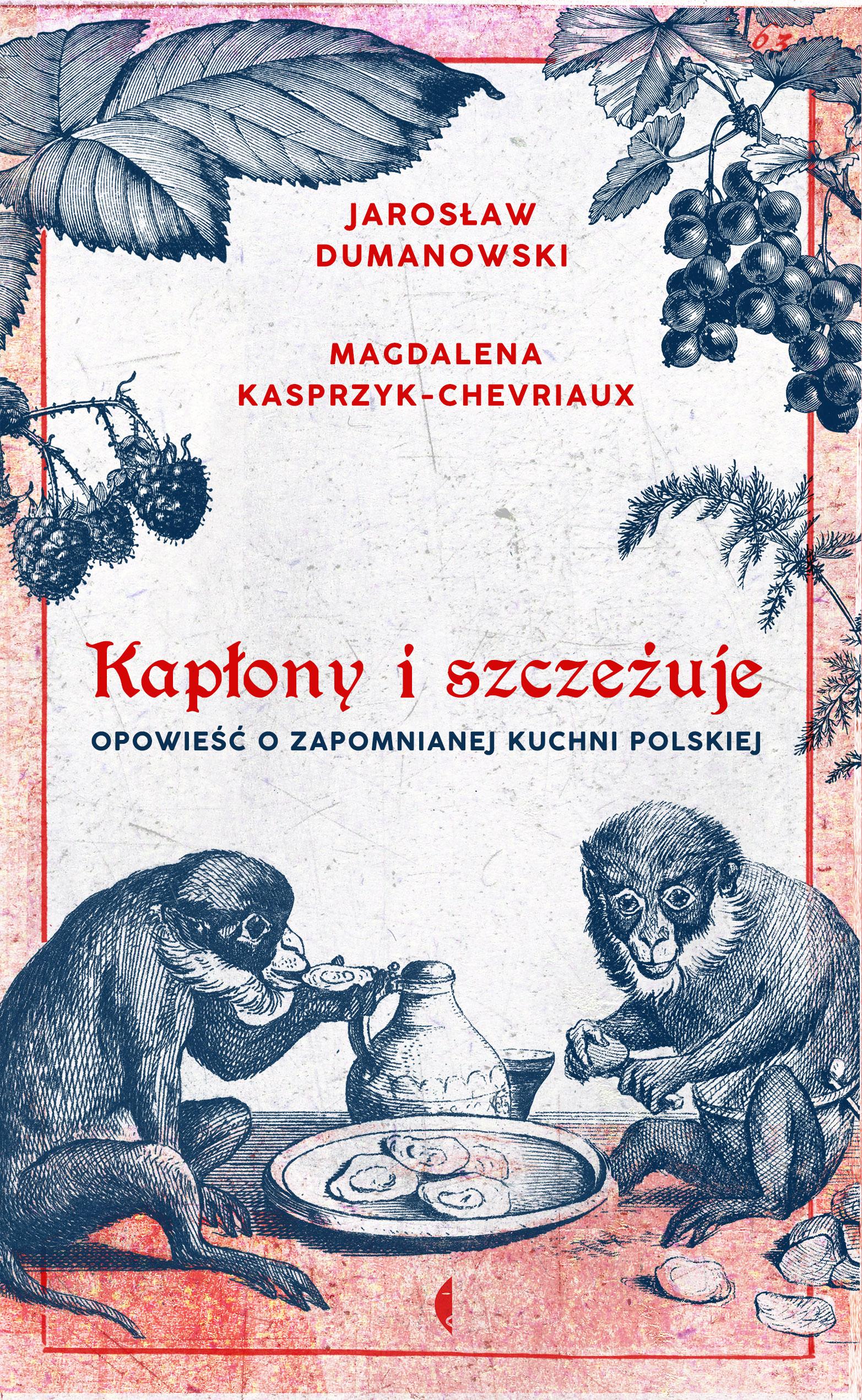 Kapłony i szczeżuje. Opowieść o zapomnianej kuchni polskiej wyd. 3