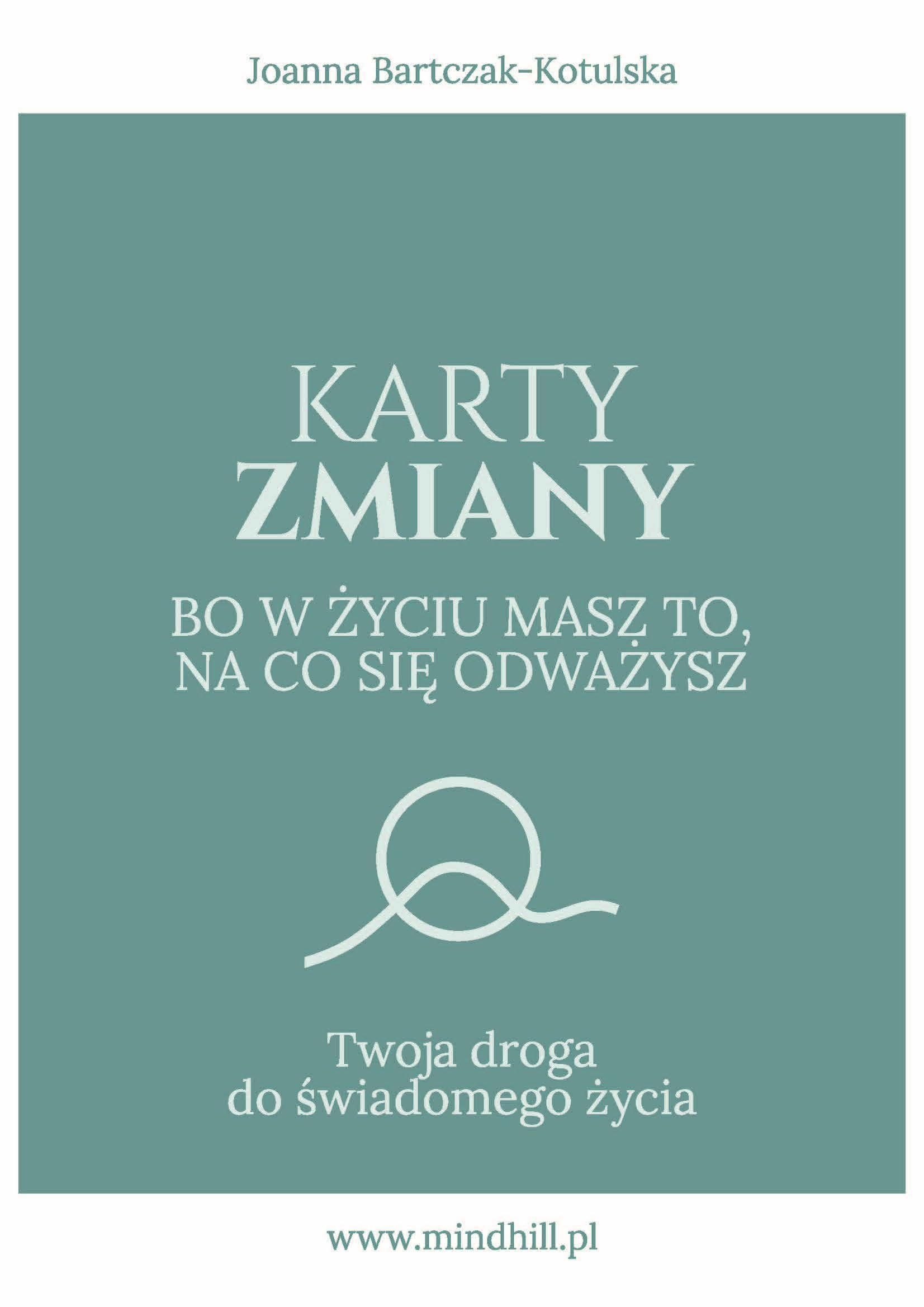 Karty Zmiany. Bo w życiu masz to, na co się odważysz. Twoja droga do świadomego życia.