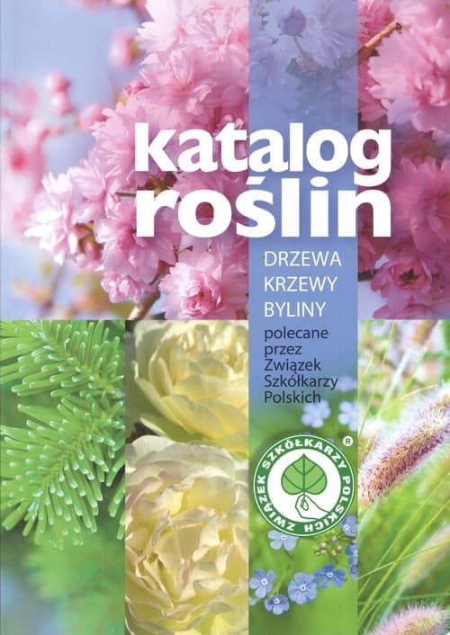 Katalog roślin Drzewa, krzewy, byliny polecane przez Związek Szkółkarzy Polskich