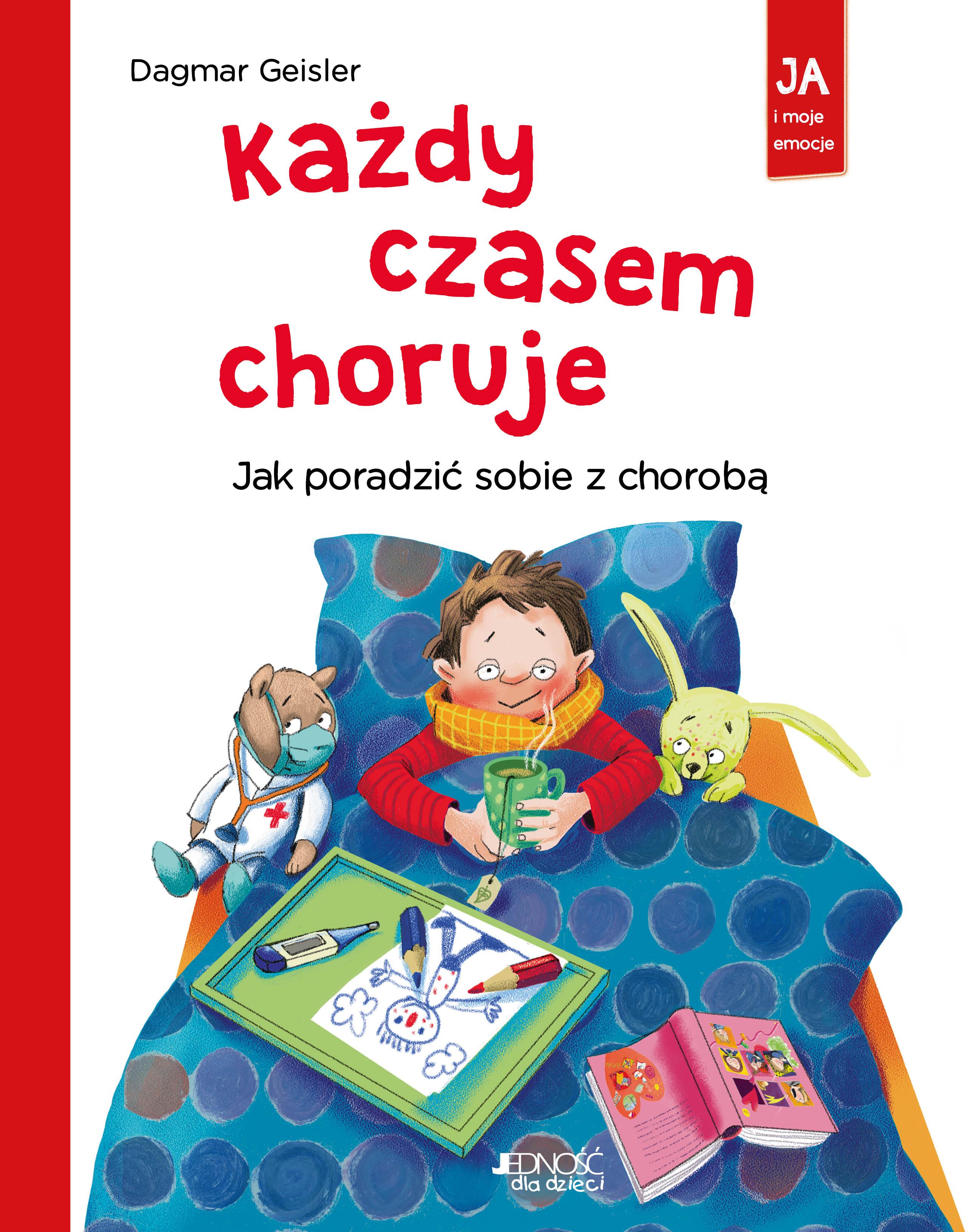 Każdy czasem choruje Jak poradzić sobie z chorobą