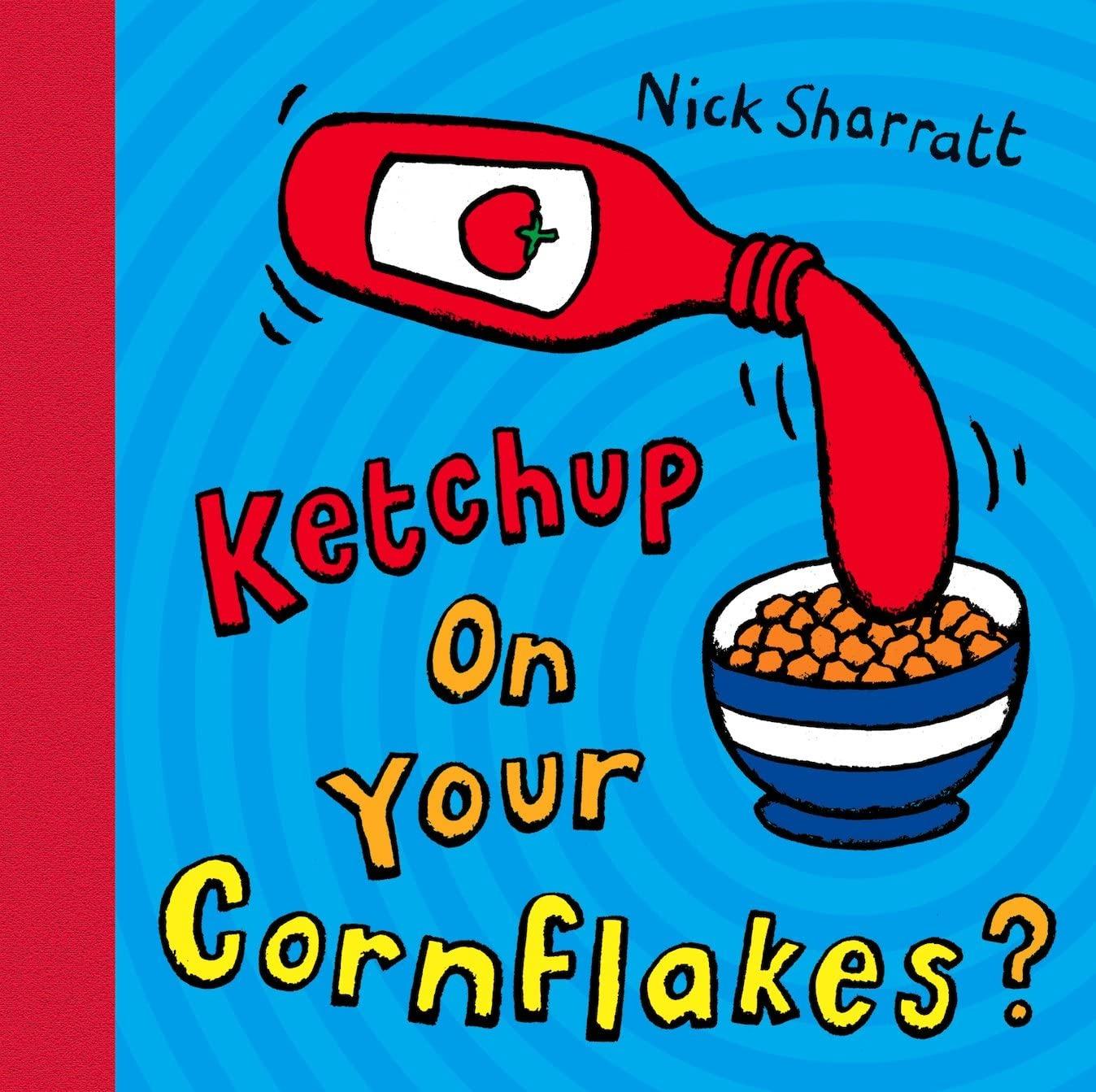 Ketchup on your cornflakes